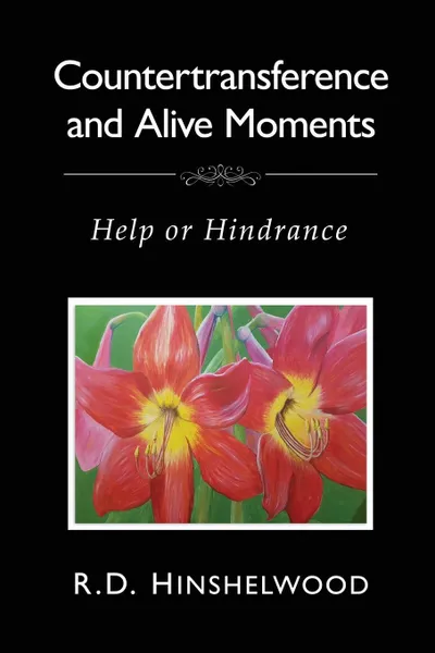 Обложка книги Countertransference and Alive Moments. Help or Hindrance, Robert D Hinshelwood