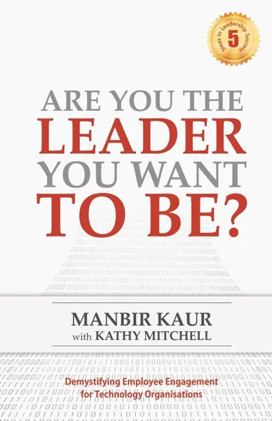 Обложка книги Are You The Leader You Want To Be, Manbir Kaur, Kathy Mitchell