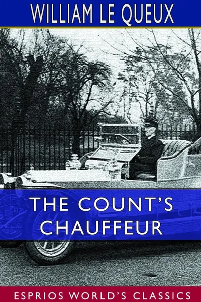 Обложка книги The Count's Chauffeur (Esprios Classics), William Le Queux