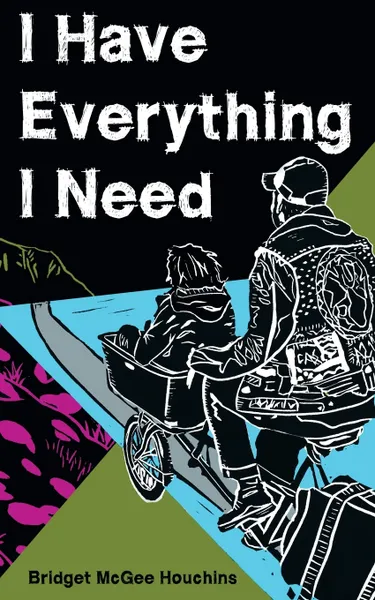 Обложка книги I Have Everything I Need, Bridget McGee Houchins