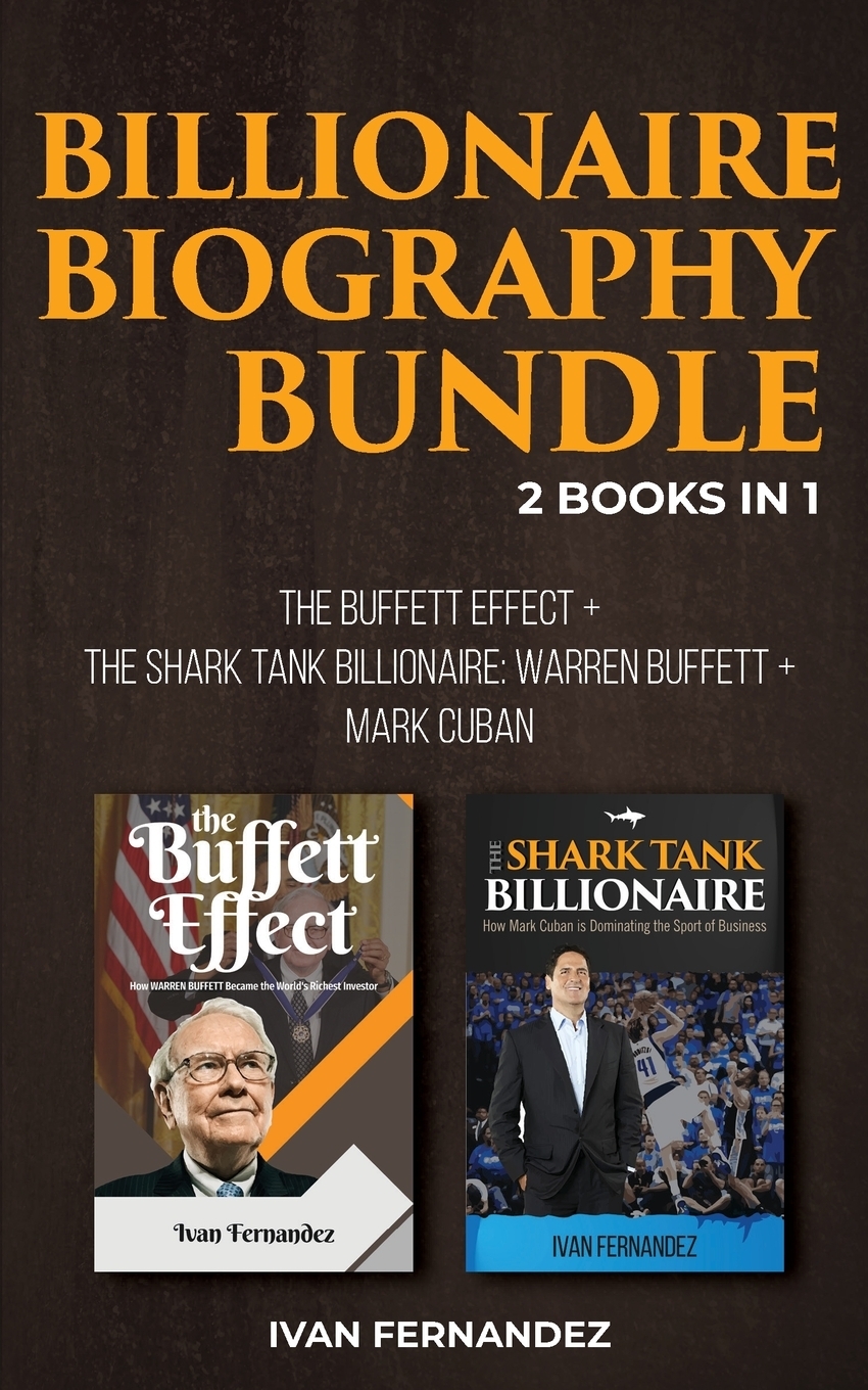 фото Billionaire Biography Bundle. 2 Books in 1: The Buffett Effect + The Shark Tank Billionaire: Warren Buffett + Mark Cuban