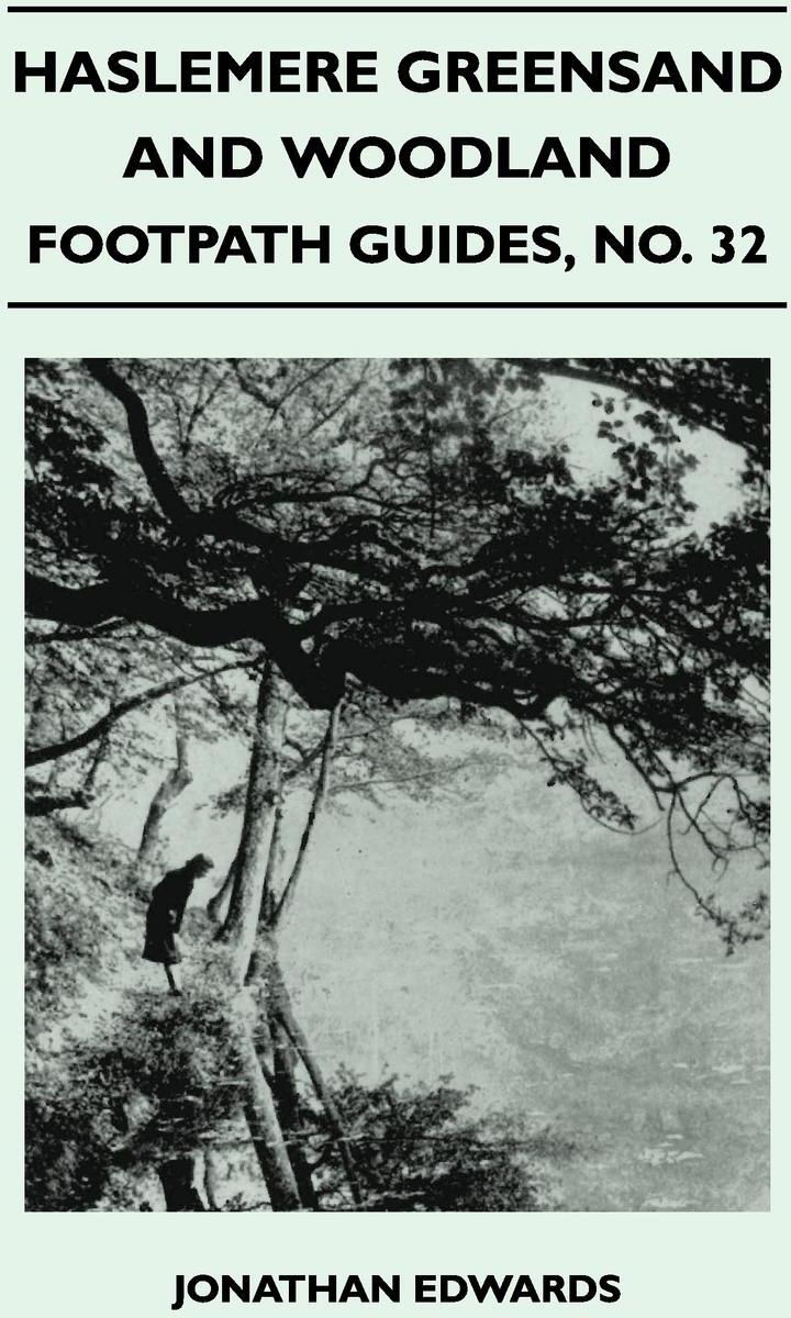 Haslemere Greensand and Woodland - Footpath Guide. Jonathan Edwards Haslemere Greensand and Woodland - Footpath Guide. Jonathan Edwards
