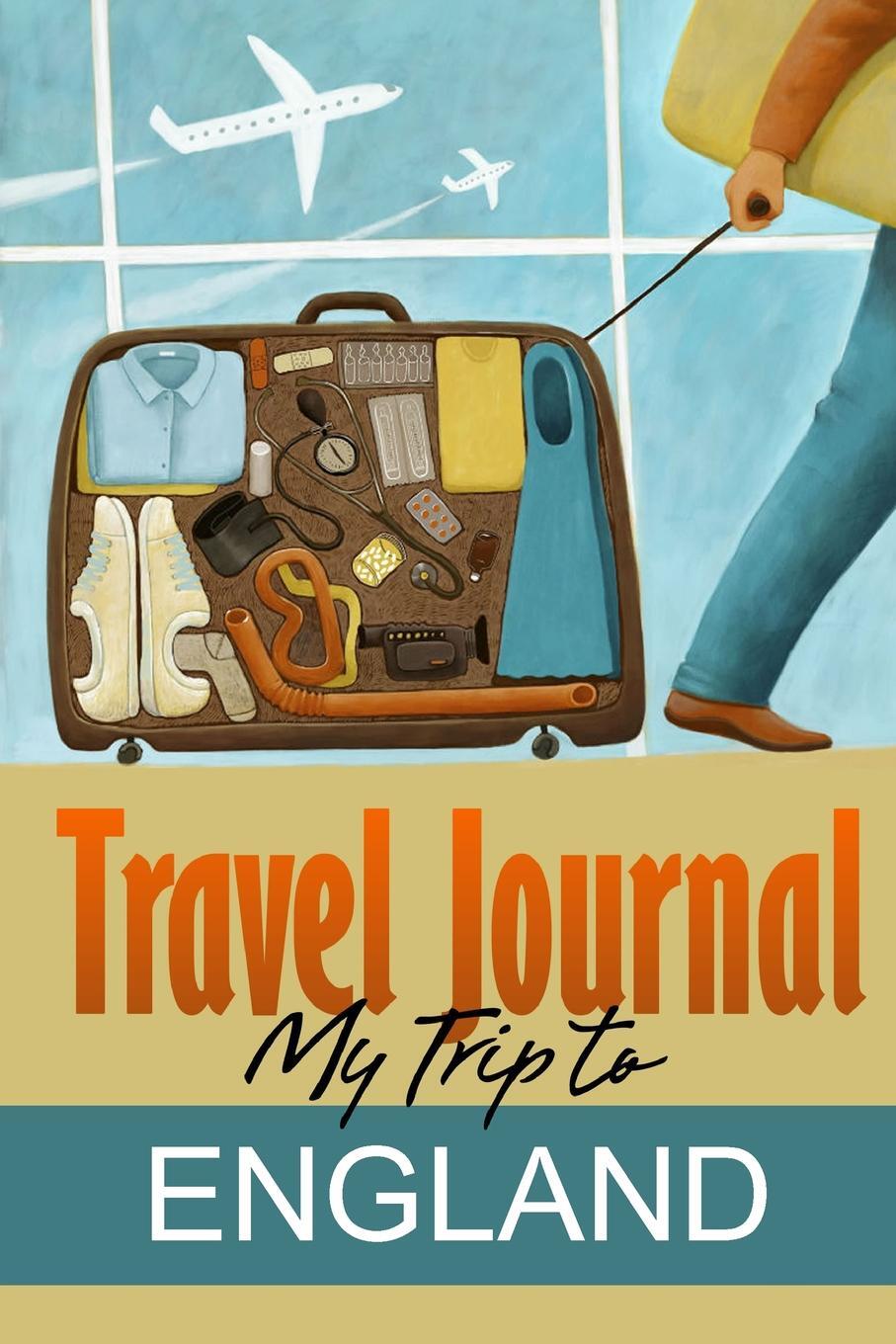 Travel Journal. My Trip to England. Travel Diary Travel Journal. My Trip to England. Travel Diary