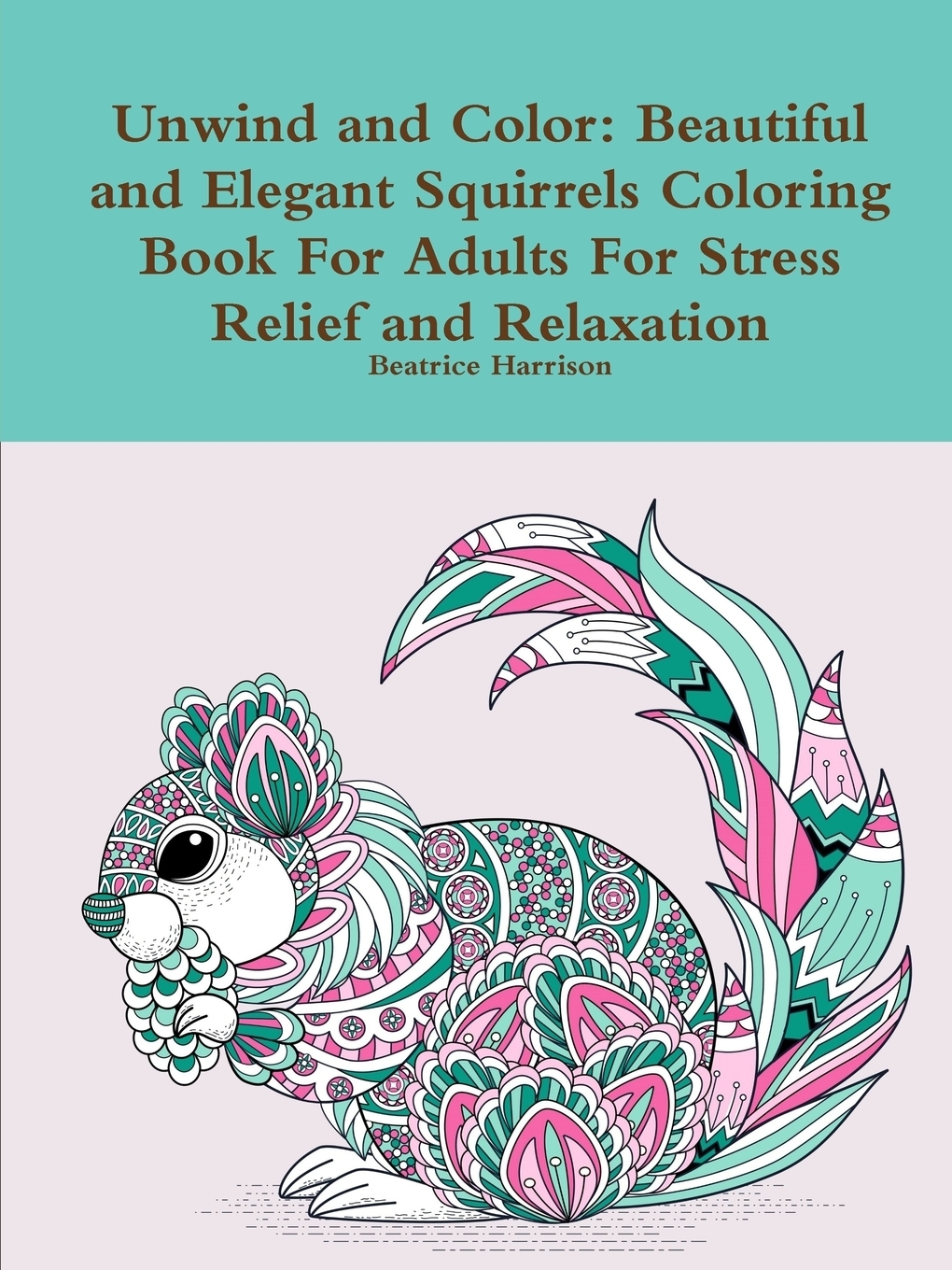 фото Unwind and Color. Beautiful and Elegant Squirrels Coloring Book For Adults For Stress Relief and Relaxation