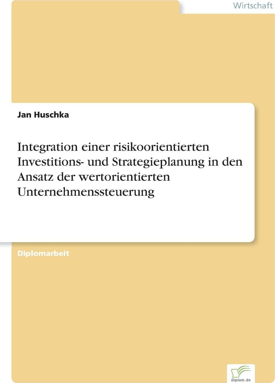 фото Integration einer risikoorientierten Investitions- und Strategieplanung in den Ansatz der wertorientierten Unternehmenssteuerung