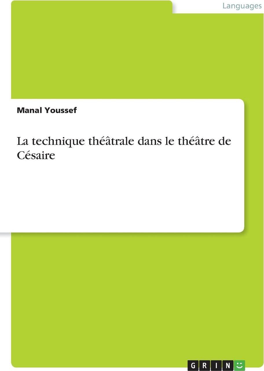 La technique theatrale dans le theatre de Cesaire. Manal Youssef La technique theatrale dans le theatre de Cesaire. Manal Youssef