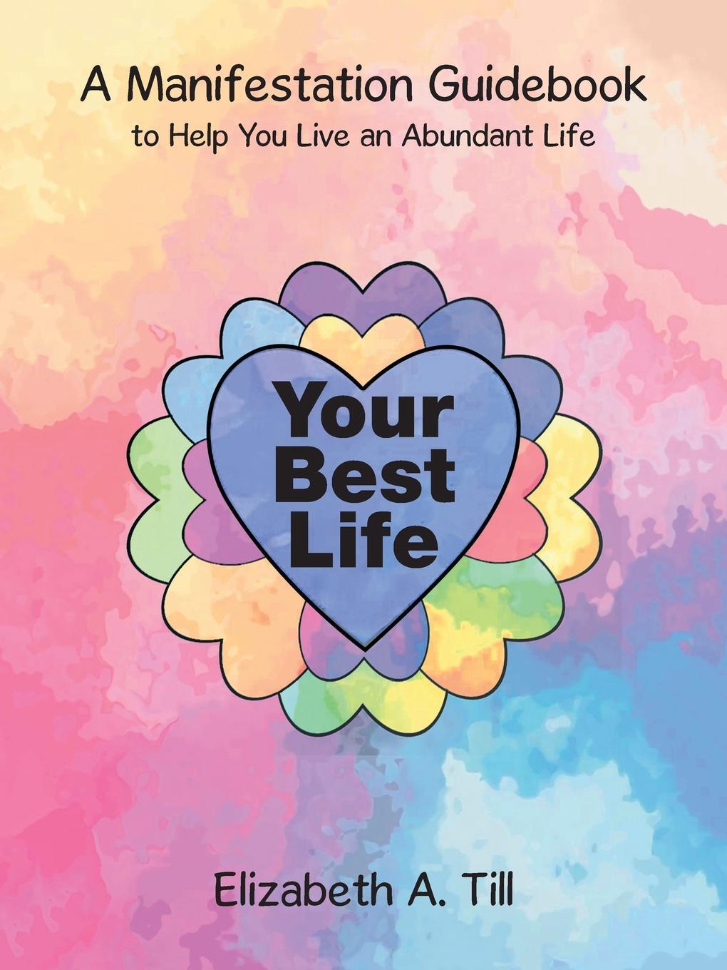 фото Your Best Life. A Manifestation Guidebook to Help You Live an Abundant Life