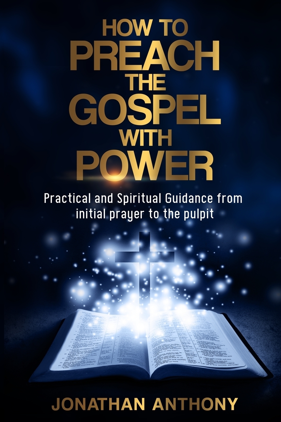 фото How to Preach the Gospel with Power. Practical and Spiritual Step by Step Guidance from initial Prayer to the Pulpit