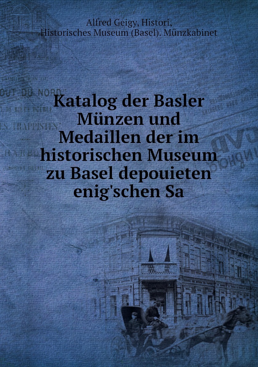 Katalog der Basler Munzen und Medaillen der im historischen Museum