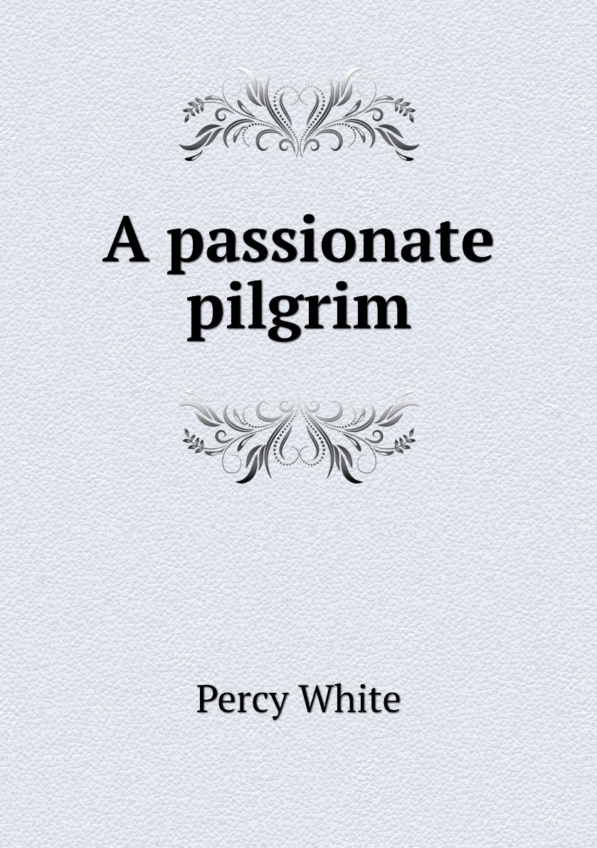 Белый пилигрим. "Атипичный Пилигрим" книга. The passionate Pilgrim Part 12 перевод.