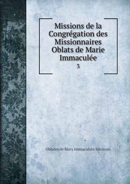 Missions de la Congregation des Missionnaires Oblats de Marie Immaculee