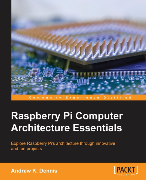 Raspberry Pi Computer Architecture Essentials - купить с доставкой по ...