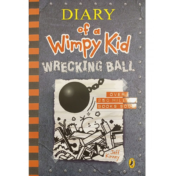 Diary Of A Wimpy Kid 14. Wrecking Ball. Jeff Kinney Kinney Jeff