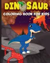 Dinosaur Coloring Book for Kids. The Perfect Gift for Kids, Ages 2-4 and Ages 4-8 - Amazing Activity Press