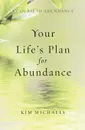 A Course in Abundance. Your Life's Plan for Abundance - Kim Michaels
