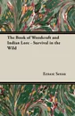 The Book of Woodcraft and Indian Lore - Survival in the Wild - Ernest Thompson Seton
