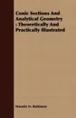Conic Sections And Analytical Geometry. Theoretically And Practically Illustrated - Horatio N. Robinson