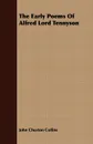 The Early Poems Of Alfred Lord Tennyson - John Churton Collins
