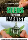 Seeds for the Harvest - Dr George a. Miller