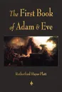 First Book of Adam and Eve - Rutherford H. Platt