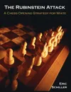 The Rubinstein Attack. A Chess Opening Strategy for White - Eric Schiller