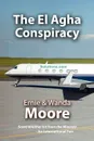 The El Agha Conspiracy - Ernie Moore, Wanda Moore