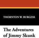 The Adventures of Jimmy Skunk - Thornton W. Burgess