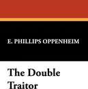 The Double Traitor - E. Phillips Oppenheim