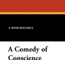 A Comedy of Conscience - Silas Weir Mitchell