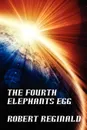 The Fourth Elephant's Egg. The Hypatomancer's Tale, Book Three (Nova Europa Fantasy Saga #12) - Robert Reginald