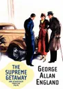 The Supreme Getaway and Other Tales from the Pulps - George Allan England