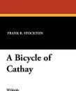 A Bicycle of Cathay - Frank R. Stockton