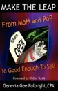 Make the Leap. From Mom & Pop to Good Enough to Sell - Genevia Gee Fulbright CPA