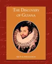 The Discovery of Guiana - Sir Walter Raleigh