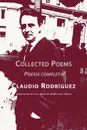 Collected Poems - Claudio Rodriguez, Luis Ingelmo, Michael Smith