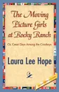 The Moving Picture Girls at Rocky Ranch - Lee Hope Laura Lee Hope, Laura Lee Hope