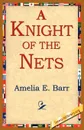A Knight of the Nets - Amelia E. Barr