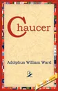 Chaucer - Adolphus William Ward