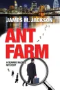 Ant Farm - James M Jackson