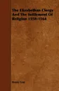 The Elizabethan Clergy And The Settlement Of Religion 1558-1564 - Henry Gee