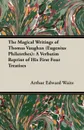 The Magical Writings of Thomas Vaughan (Eugenius Philatethes). A Verbatim Reprint of His First Four Treatises - Arthur Edward Waite