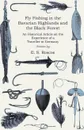 Fly Fishing in the Bavarian Highlands and the Black Forest - An Historical Article on the Experience of a Traveller in Germany - E. S. Roscoe