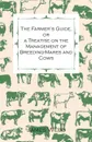 The Farmer's Guide, Or A Treatise on the Management of Breeding-Mares and Cows - James Webb, Edward Pennell Elmhirst