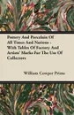Pottery And Porcelain Of All Times And Nations - With Tables Of Factory And Artists' Marks For The Use Of Collectors - William Cowper Prime