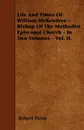 Life And Times Of William McKendree - Bishop Of The Methodist Episcopal Church - In Two Volumes - Vol. II. - Robert Paine