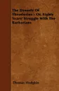 The Dynasty Of Theodosius - Or, Eighty Years' Struggle With The Barbarians - Thomas Hodgkin
