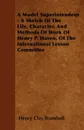 A Model Superintendent - A Sketch of the Life, Character, and Methods of Work of Henry P. Haven, of the International Lesson Committee - Henry Clay Trumbull