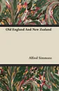 Old England And New Zealand - Alfred Simmons