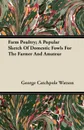 Farm Poultry; A Popular Sketch Of Domestic Fowls For The Farmer And Amateur - George Catchpole Watson