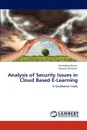 Analysis of Security Issues in Cloud Based E-Learning - Gunasekar Kumar, Anirudh Chelikani